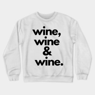 Wine Wine And Wine Crewneck Sweatshirt